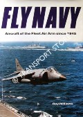 Fly Navy - Aircraft of the Fleet Air Arm since 1945 by WILLIAMS, Ray